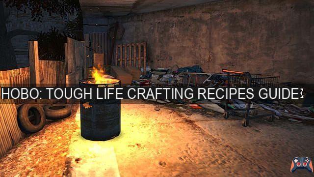 Hobo: Hard Life Crafting Recipe Guide